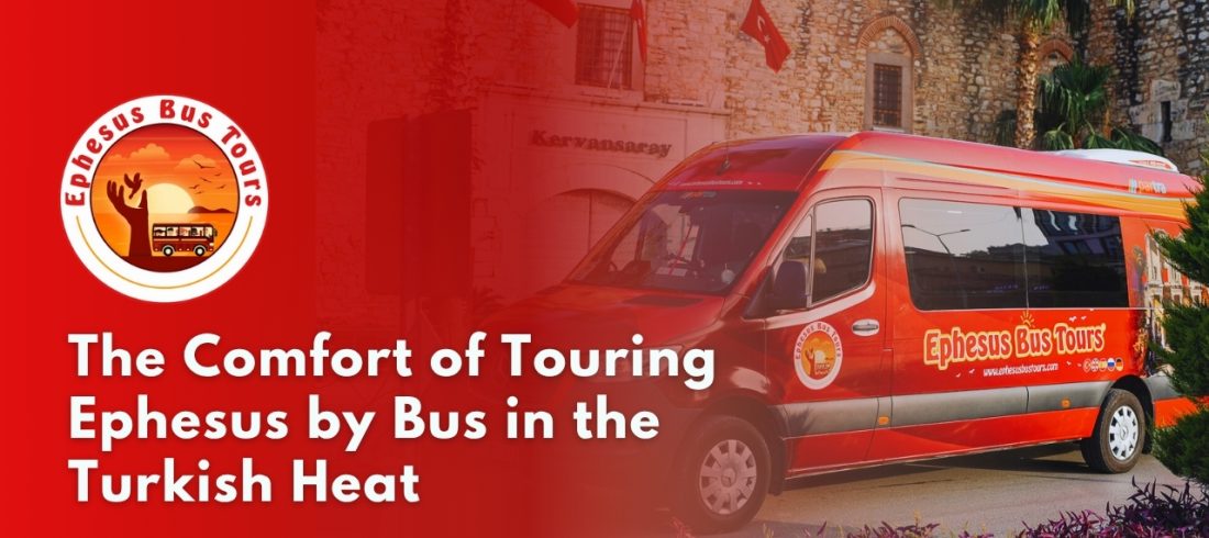 Ephesus Bus Tour in Turkish Heat