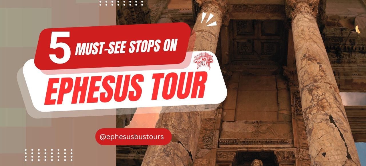 5 must see spots on Ephesus tour