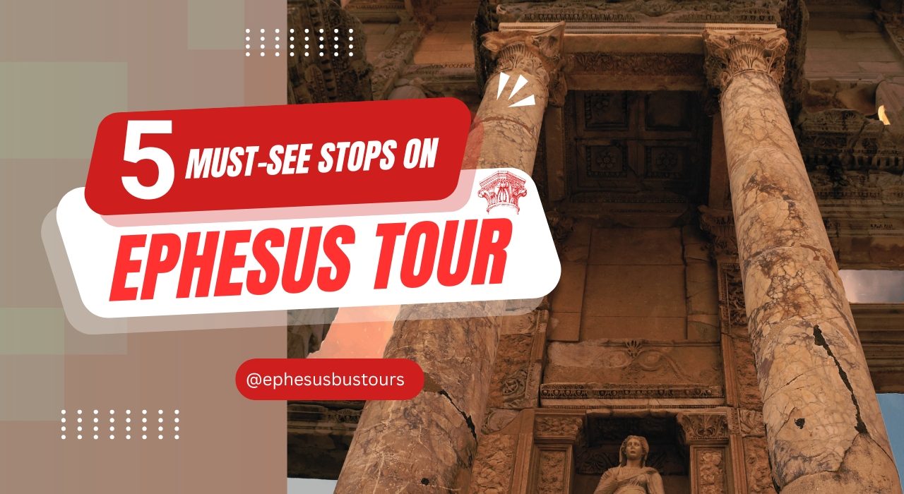 5 must see spots on Ephesus tour