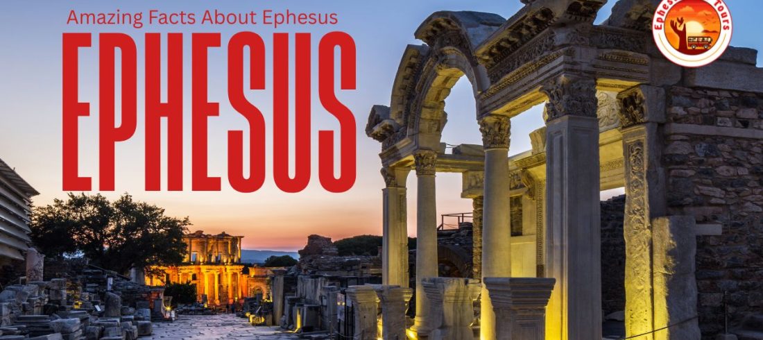 Amazing Facts about Ephesus
