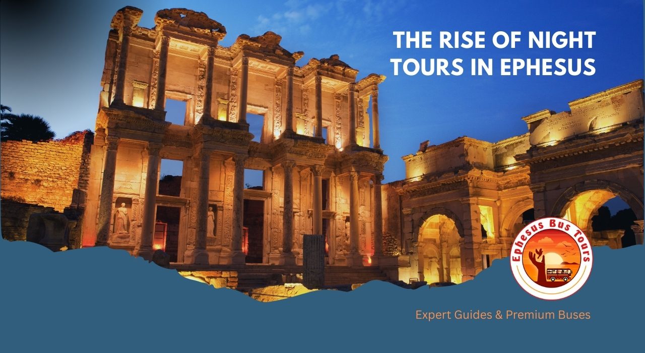 the rise of night tours-ephesus bus tours Ephesus Night tour