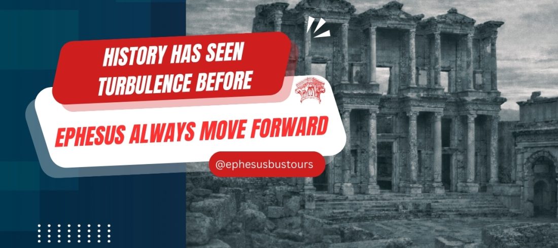 Ancient Library of Celsus in Ephesus with message “History has seen turbulence before, Ephesus always moves forward.”