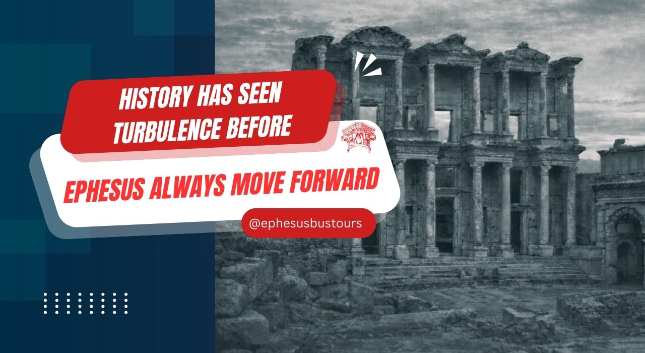 Ephesus Stands Still in war times Ancient Library of Celsus in Ephesus with message “History has seen turbulence before, Ephesus always moves forward.”