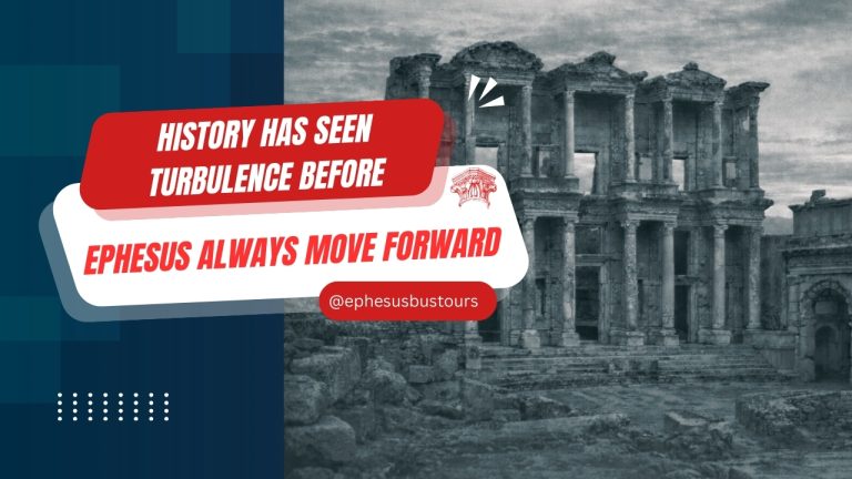 Ancient Library of Celsus in Ephesus with message “History has seen turbulence before, Ephesus always moves forward.”